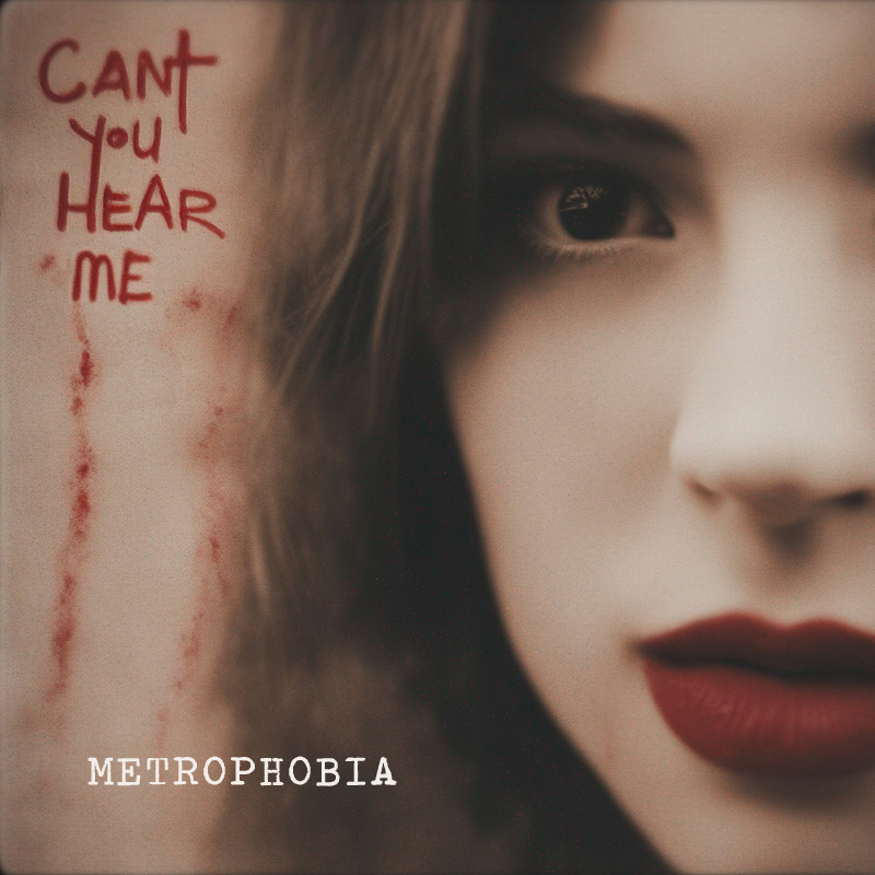 Metrophobia - Can't You Hear Me
