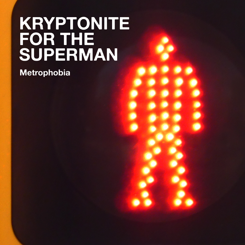Metrophobia - Kryptonite For The Superman